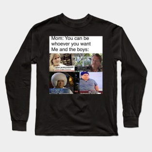 mom said i can be whoever i want Long Sleeve T-Shirt